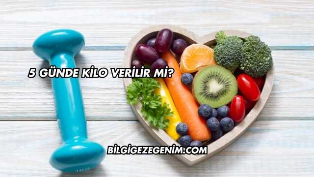 5 Günde Kilo Verilir mi?