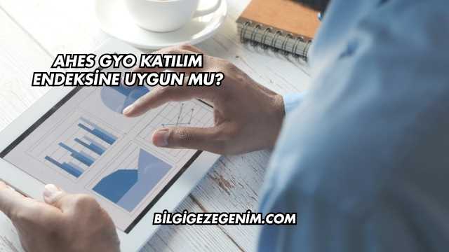 Ahes GYO Katılım Endeksine Uygun mu?