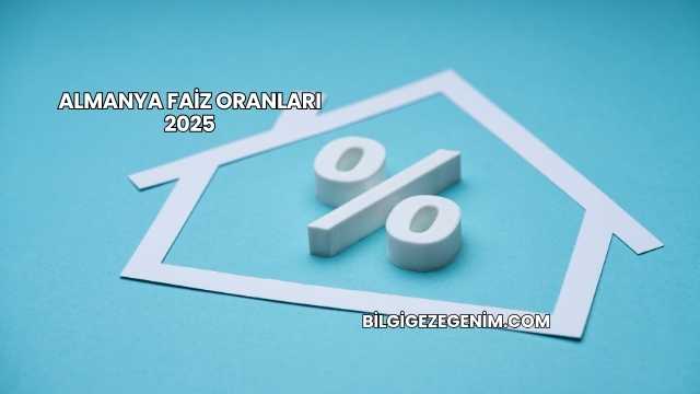 Almanya Faiz Oranları 2025