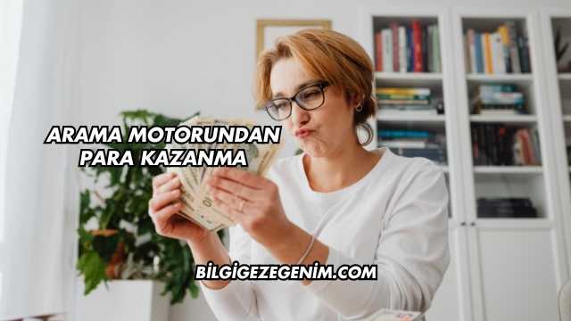 Arama Motorundan Para Kazanma