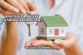 Bhutan'da Nelere Yatırım Yapılmalıdır?