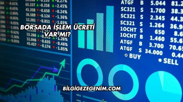 Borsada İşlem Ücreti Var mı?