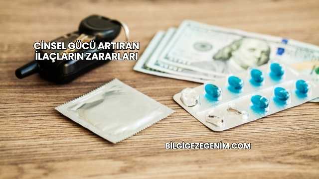 Cinsel Gücü Artıran İlaçların Zararları