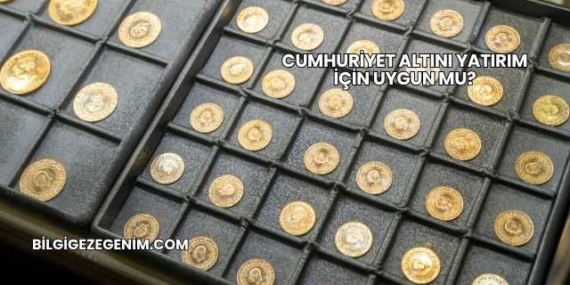 Cumhuriyet Altını Yatırım İçin Uygun mu?