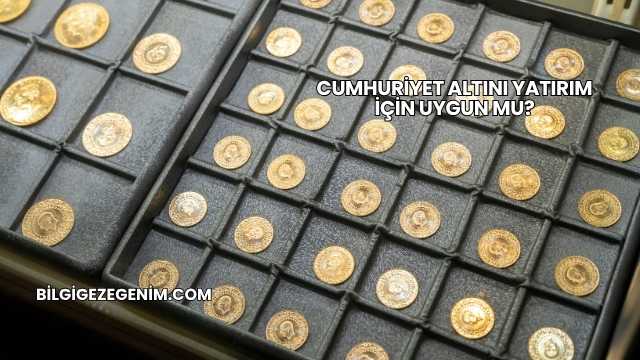 Cumhuriyet Altını Yatırım İçin Uygun mu?