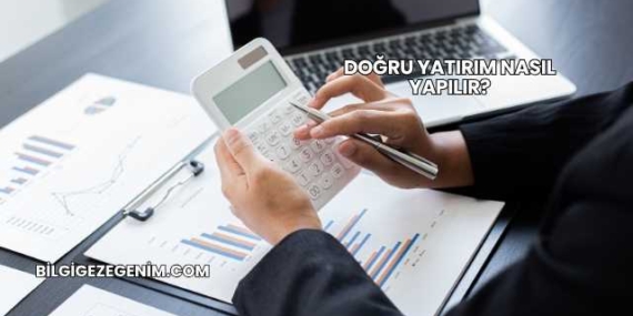 Doğru Yatırım Nasıl Yapılır?