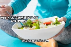 Evde Kilo Verme Yolları Nelerdir?