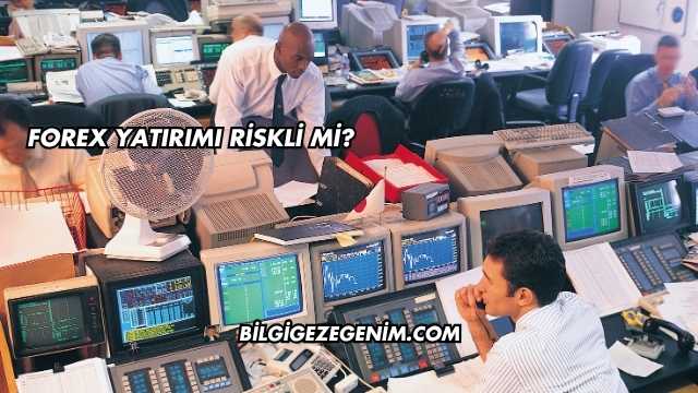 Forex Yatırımı Riskli mi?