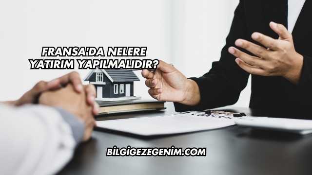 Fransa'da Nelere Yatırım Yapılmalıdır?