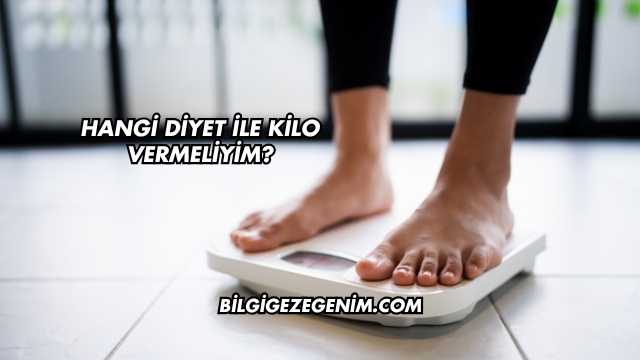 Hangi Diyet ile Kilo Vermeliyim?