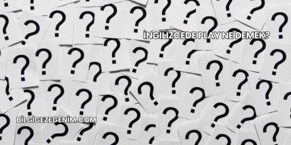 İngilizcede Play Ne Demek?