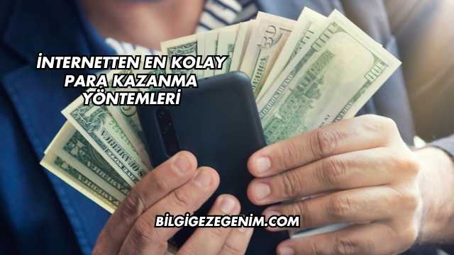 İnternetten En Kolay Para Kazanma Yöntemleri