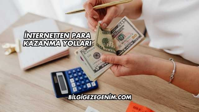 İnternetten Para Kazanma Yolları