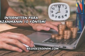 İnternetten Para Kazanmanın 10 Yöntemi