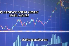 İş Bankası Borsa Hesabı Nasıl Açılır?