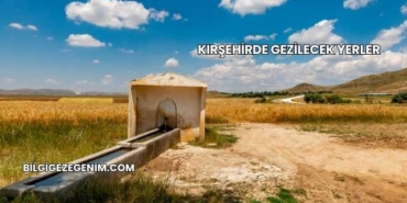 Kırşehirde Gezilecek Yerler