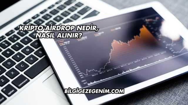 Kripto Airdrop Nedir, Nasıl Alınır?