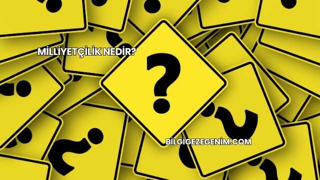 Milliyetçilik Nedir?