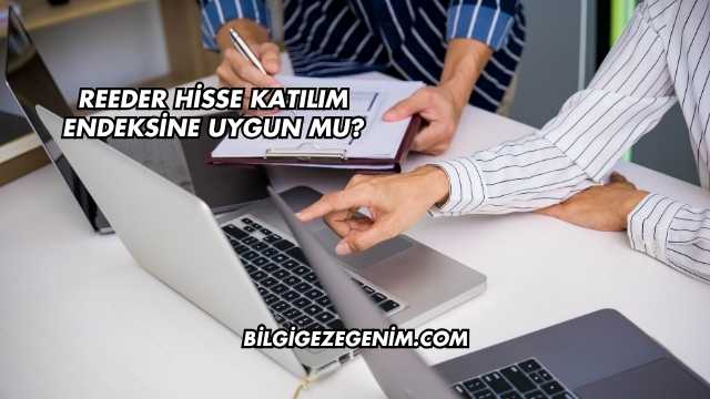 Reeder Hisse Katılım Endeksine Uygun mu?