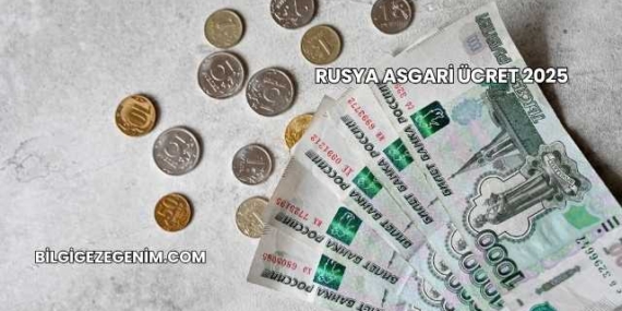 Rusya Asgari Ücret 2025