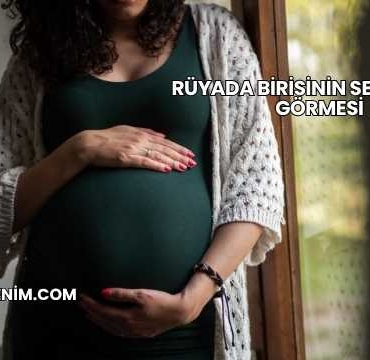 Rüyada Birisinin Seni Hamile Görmesi