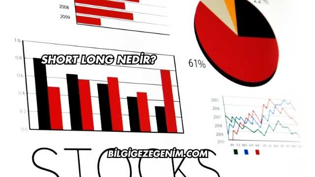 Short Long Nedir?