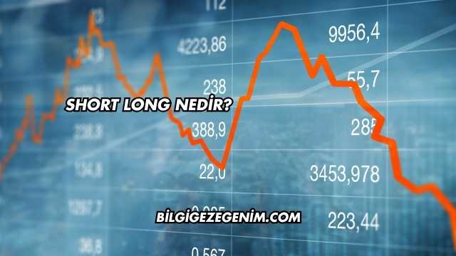 Short Long Nedir?