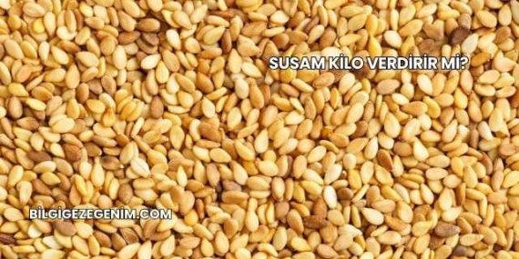 Susam Kilo Verdirir mi?