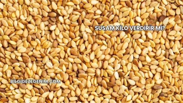 Susam Kilo Verdirir mi?
