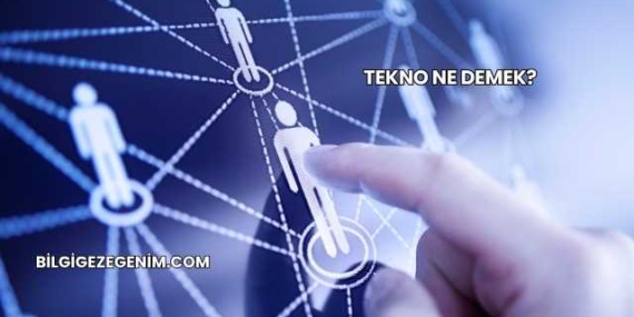 Tekno Ne Demek?