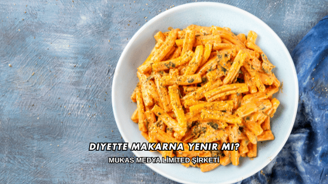 Diyette Makarna Yenir mi?