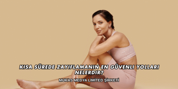 Kısa Sürede Zayıflamanın En Güvenli Yolları Nelerdir?