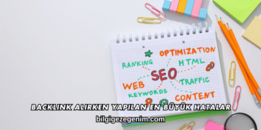 Backlink Alırken Yapılan En Büyük Hatalar