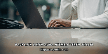Backlink Satın Alma Hizmeti Veren Siteler