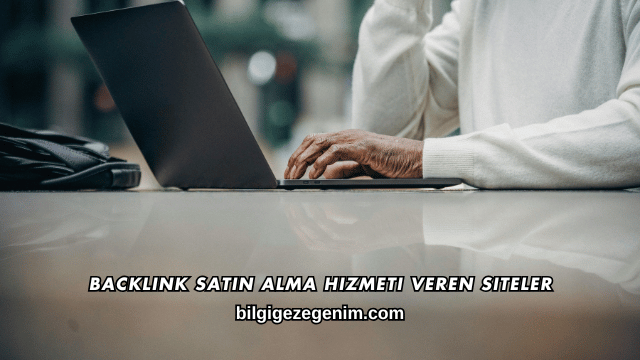 Backlink Satın Alma Hizmeti Veren Siteler