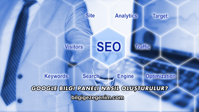 Google Bilgi Paneli Nasıl Oluşturulur?