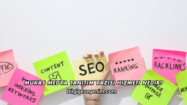 Mukas Medya Tanıtım Yazısı Hizmeti Nedir?