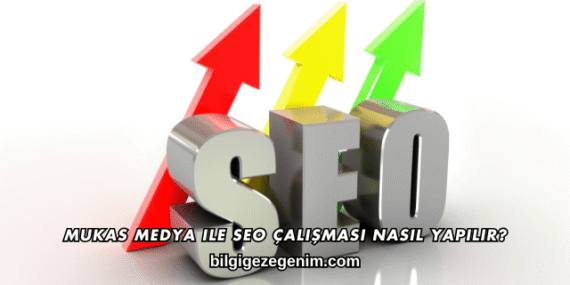 Mukas Medya ile SEO Çalışması Nasıl Yapılır?