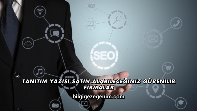 Tanıtım Yazısı Satın Alabileceğiniz Güvenilir Firmalar