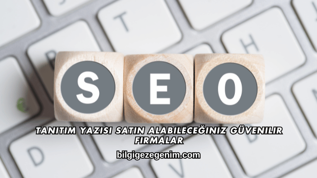 Tanıtım Yazısı Satın Alabileceğiniz Güvenilir Firmalar