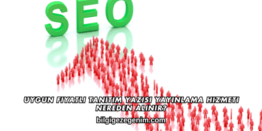 Uygun Fiyatlı Tanıtım Yazısı Yayınlama Hizmeti Nereden Alınır?