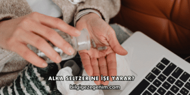 Alka Seltzer Ne İşe Yarar?