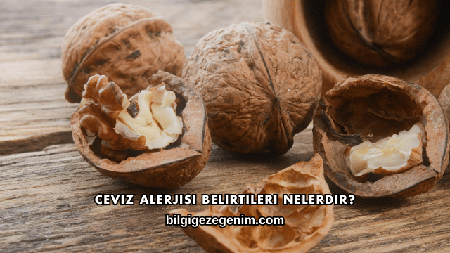 Ceviz Alerjisi Belirtileri Nelerdir?