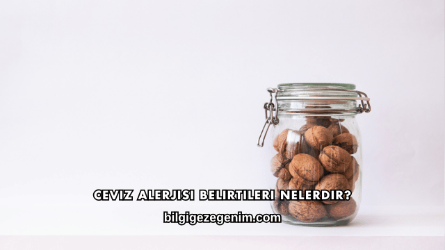 Ceviz Alerjisi Belirtileri Nelerdir?