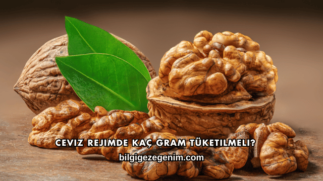 Ceviz Rejimde Kaç Gram Tüketilmeli?