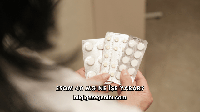 Esom 40 Mg Ne İşe Yarar?