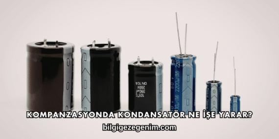 Kompanzasyonda Kondansatör Ne İşe Yarar?