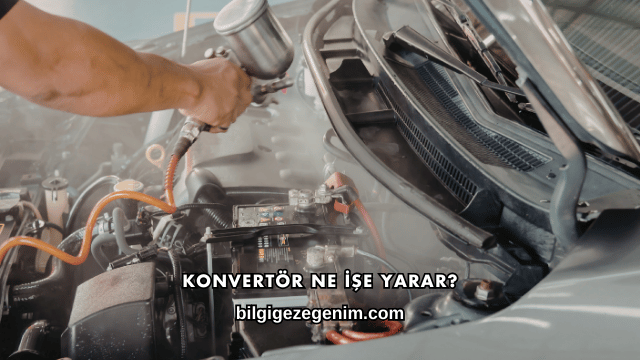Konvertör Ne İşe Yarar?