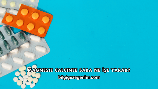 Magnesie Calcinee Saba Ne İşe Yarar?
