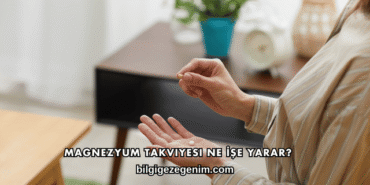 Magnezyum Takviyesi Ne İşe Yarar?